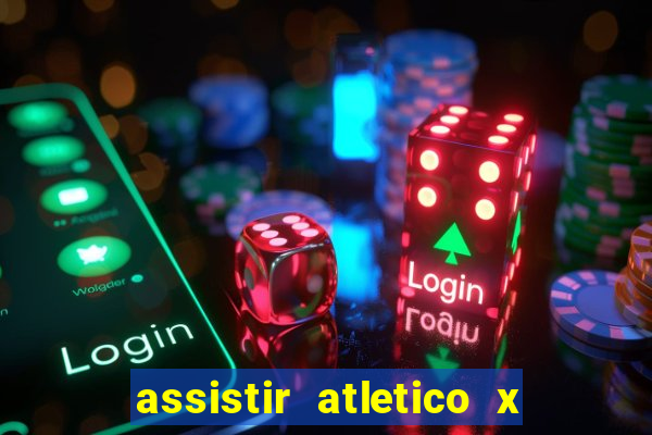 assistir atletico x botafogo ao vivo hd